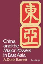 China and the Major Powers in East Asia af A. Doak Barnett