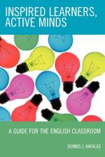 Inspired Learners, Active Minds af Dennis J. Kafalas
