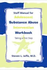 Staff Manual for Adolescent Substance Abuse Intervention Workbook af Steven L. Jaffe