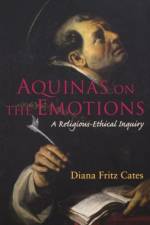 Aquinas on the Emotions af Diana Fritz Cates