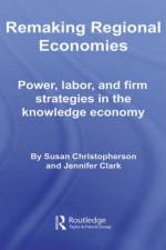 Remaking Regional Economies af Susan (Cornell University Christopherson