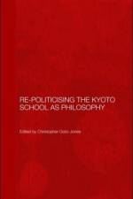 Re-Politicising the Kyoto School as Philosophy