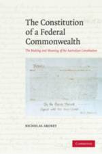 The Constitution of a Federal Commonwealth af Nicholas (University of Queensland) Aroney