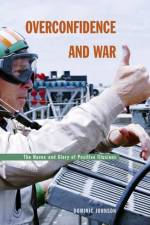 Overconfidence and War af Dominic D. P. Johnson