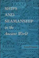 Ships and Seamanship in the Ancient World af Lionel (Professor Emeritus of Classics and Professur Emeritus of Classics Casson