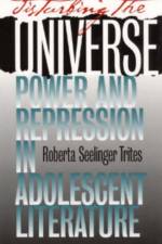 Disturbing the Universe af Roberta Seelinga Trites