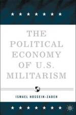 The Political Economy of U.S. Militarism af I. Hossein-zadeh