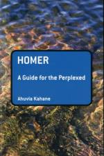 Homer: A Guide for the Perplexed af Professor Ahuvia (Trinity College Dublin Kahane