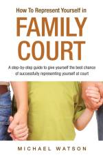 How To Represent Yourself in Family Court af Michael Watson