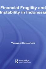Financial Fragility and Instability in Indonesia af Yasuyuki (Norinchukin Bank Matsumoto