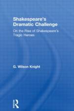 Shakespeare's Dramatic Challenge af G. Wilson Knight
