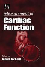 Measurement of Cardiac Function Approaches, Techniques, and Troubleshooting af John H. McNeill
