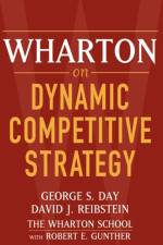 Wharton on Dynamic Competitive Strategy af GS Day