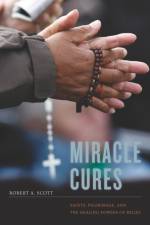 Miracle Cures af Robert A. Scott
