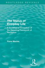 The Status of Everyday Life (Routledge Revivals) af Fiona Mackie