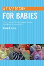 A place to talk for babies af Elizabeth Jarman