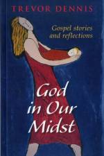 God In Our Midst af Revd Canon Trevor Dennis