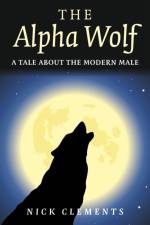 Alpha Wolf, The – A tale about the modern male af Nick Clements