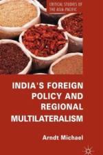 India's Foreign Policy and Regional Multilateralism af Arndt Michael