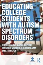 Educating College Students with Autism Spectrum Disorders af Dianne (Pace University Zager