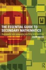 The Essential Guide to Secondary Mathematics af Colin Foster