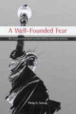 A Well-Founded Fear af Philip G. Schrag