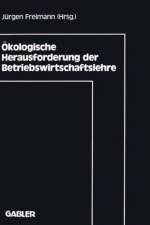 Okologische Herausforderung der Betriebswirtschaftslehre af Jurgen Freimann