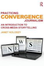 Practicing Convergence Journalism af Janet Kolodzy