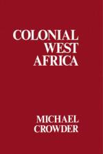 Colonial West Africa af Michael Crowder