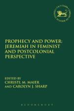Prophecy and Power: Jeremiah in Feminist and Postcolonial Perspective