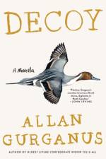 Decoy - A Novella af Allan Gurganus