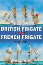 British Frigate vs French Frigate af Mark Lardas