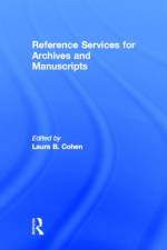 Reference Services for Archives and Manuscripts af Laura B Cohen