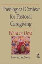 Theological Context for Pastoral Caregiving af William M Clements