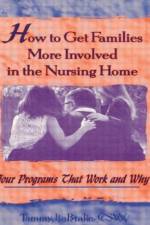How to Get Families More Involved in the Nursing Home af Tammy La Brake