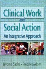 Clinical Work and Social Action af Fred A Newcom