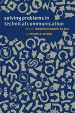 Solving Problems in Technical Communication af Johndan Johnson-Eilola