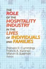 The Role of the Hospitality Industry in the Lives of Individuals and Families af Pamela R Cummings