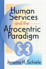 Human Services and the Afrocentric Paradigm af Jerome (Bowie State University Schiele