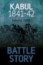 Battle Story: Kabul 1841-42 af Edmund Yorke