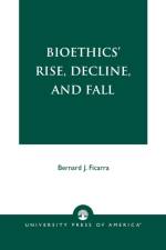 Bioethics' Rise, Decline, and Fall af Bernard J. Ficarra