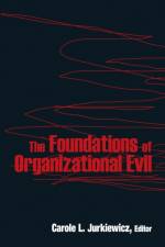 The Foundations of Organizational Evil af Carole L. Jurkiewicz