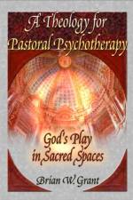 A Theology for Pastoral Psychotherapy af Brian (Christian Theological Seminary Grant