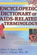 Encyclopedic Dictionary of AIDS-Related Terminology af Jeffrey T Huber