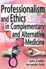 Professionalism and Ethics in Complementary and Alternative Medicine af Ethan B Russo