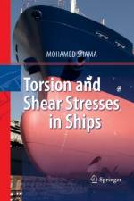 Torsion and Shear Stresses in Ships af Mohamed Shama