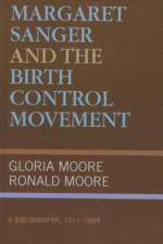 Margaret Sanger and the Birth Control Movement af Gloria Moore