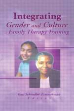 Integrating Gender and Culture in Family Therapy Training af Toni (Colorado State University Schindler Zimmerman