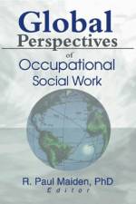 Global Perspectives of Occupational Social Work af Paul Maiden