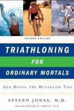 Triathloning for Ordinary Mortals af Steven Jonas